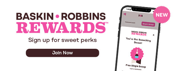 Enroll in Baskin-Robbins Rewards today